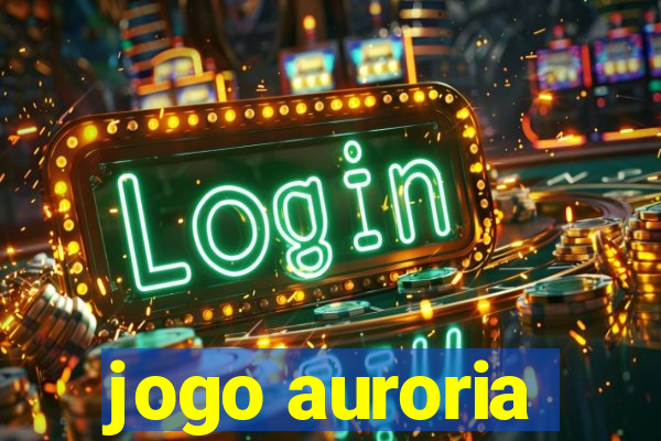 jogo auroria